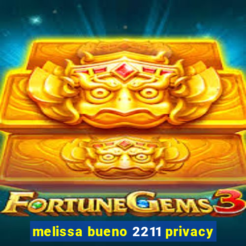 melissa bueno 2211 privacy